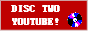 DISC TWO Youtube button